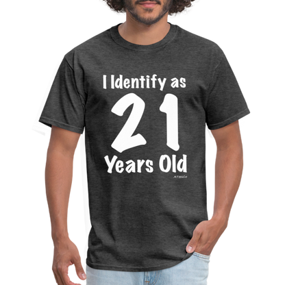 I Identify as 21 Years Old T-Shirt (Birthday) - heather black