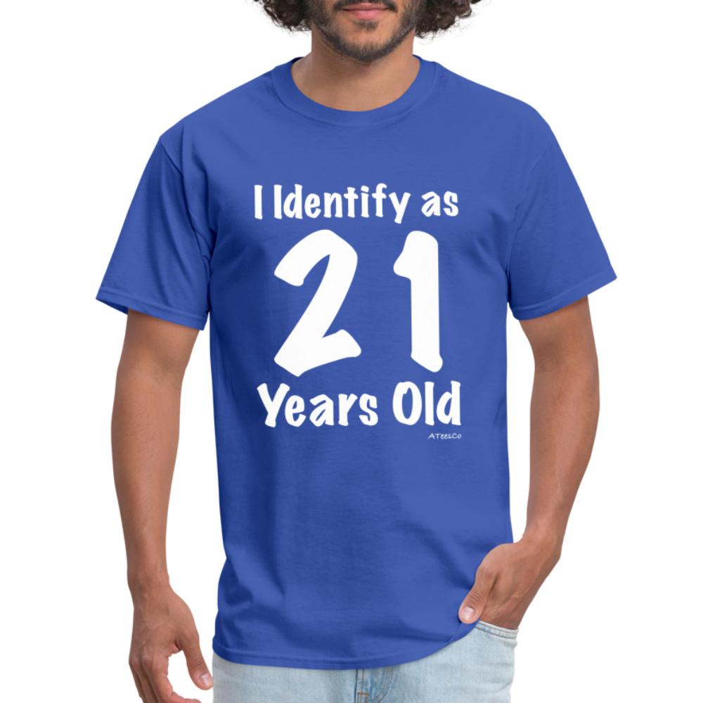 I Identify as 21 Years Old T-Shirt (Birthday) - royal blue