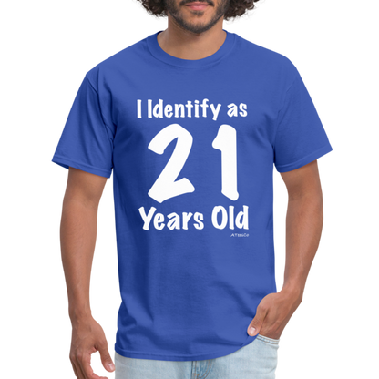 I Identify as 21 Years Old T-Shirt (Birthday) - royal blue