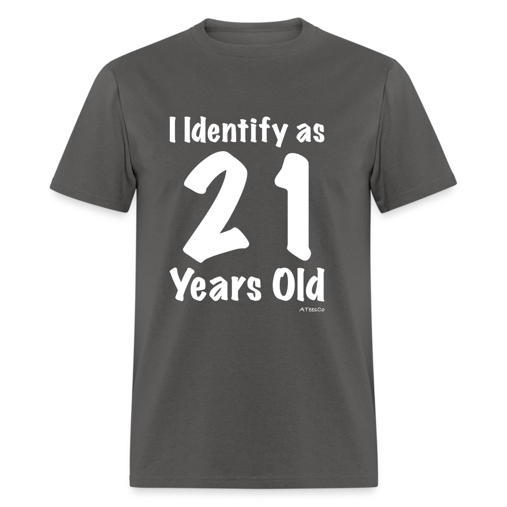 I Identify as 21 Years Old T-Shirt (Birthday) - charcoal