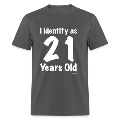 I Identify as 21 Years Old T-Shirt (Birthday) - charcoal