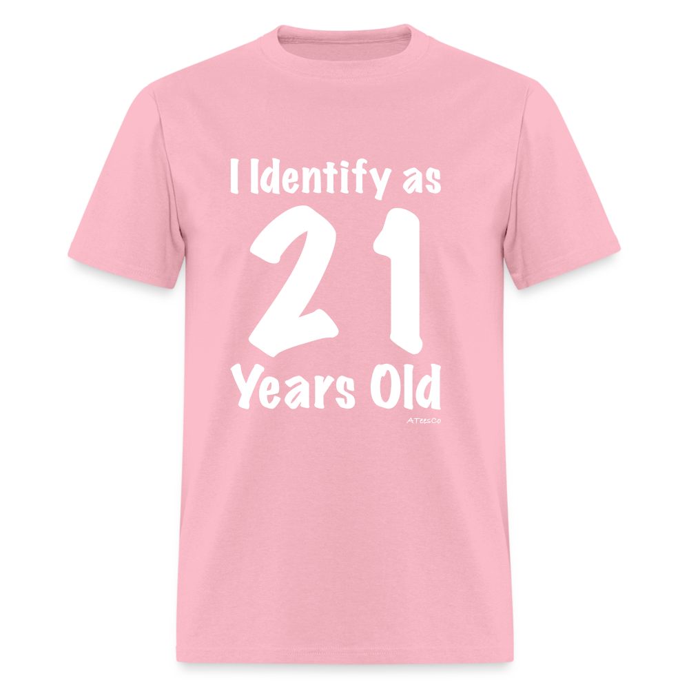 I Identify as 21 Years Old T-Shirt (Birthday) - pink