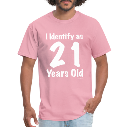 I Identify as 21 Years Old T-Shirt (Birthday) - pink