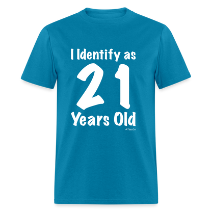 I Identify as 21 Years Old T-Shirt (Birthday) - turquoise