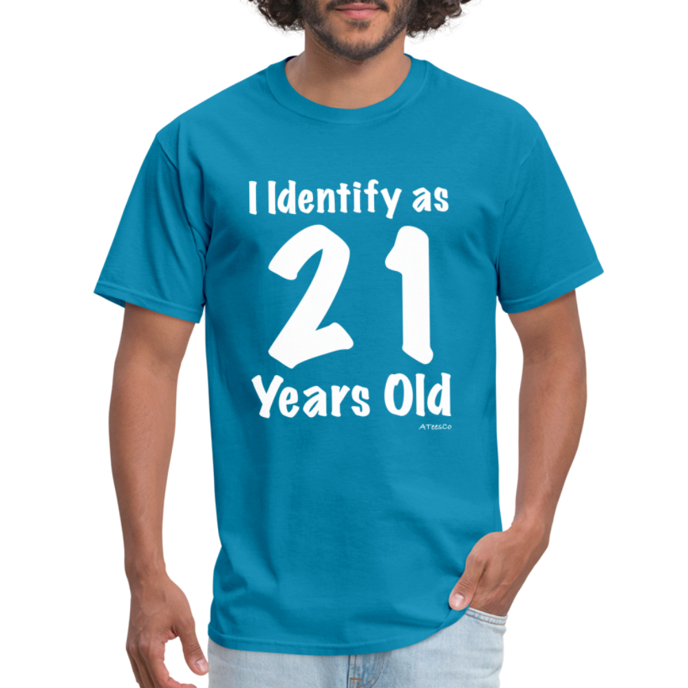 I Identify as 21 Years Old T-Shirt (Birthday) - turquoise