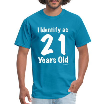 I Identify as 21 Years Old T-Shirt (Birthday) - turquoise