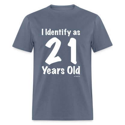 I Identify as 21 Years Old T-Shirt (Birthday) - denim