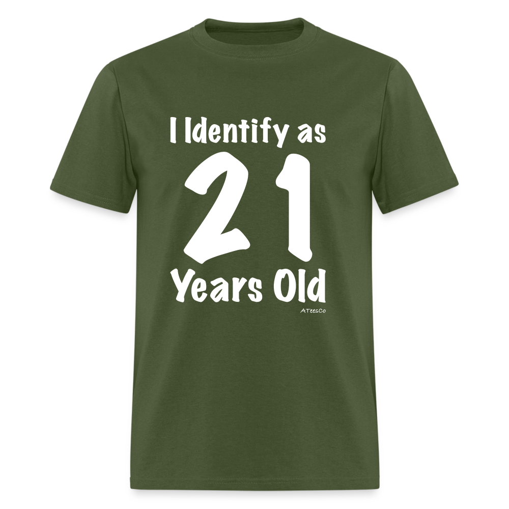 I Identify as 21 Years Old T-Shirt (Birthday) - military green