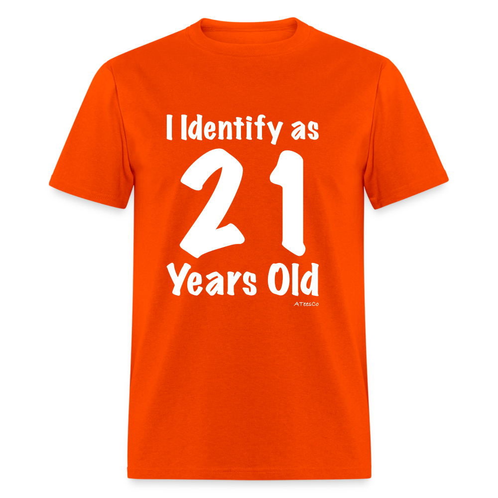 I Identify as 21 Years Old T-Shirt (Birthday) - orange