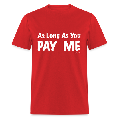 As Long As You Pay Me T-Shirt - Color: black