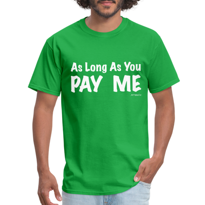 As Long As You Pay Me T-Shirt - Color: bright green