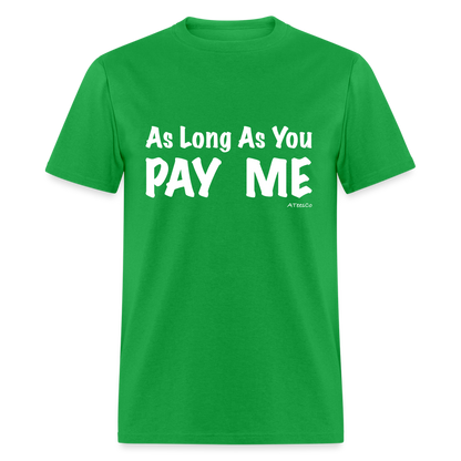 As Long As You Pay Me T-Shirt - Color: black