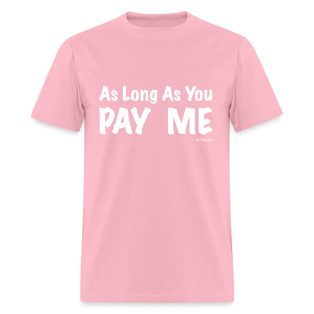 As Long As You Pay Me T-Shirt - Color: black