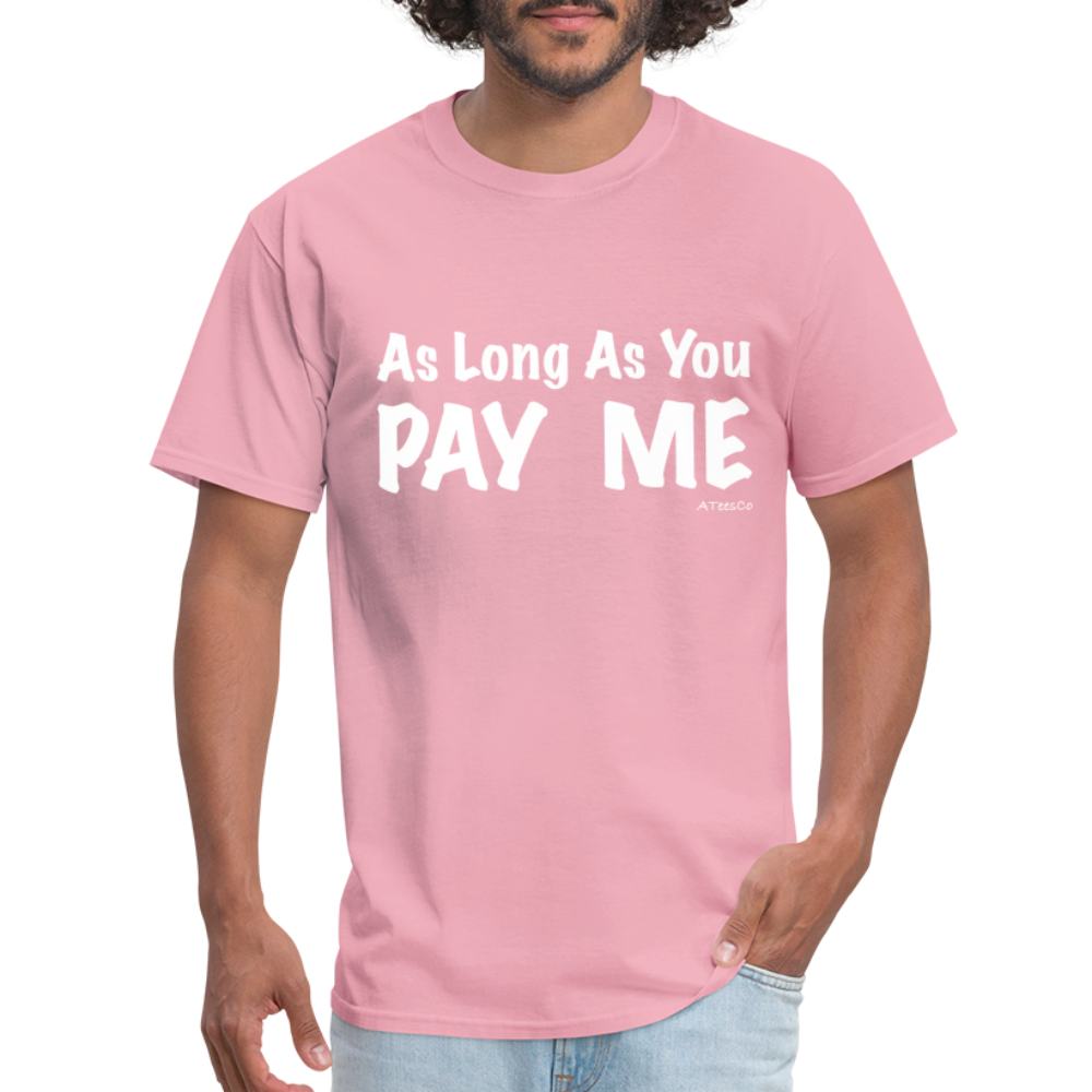 As Long As You Pay Me T-Shirt - Color: pink