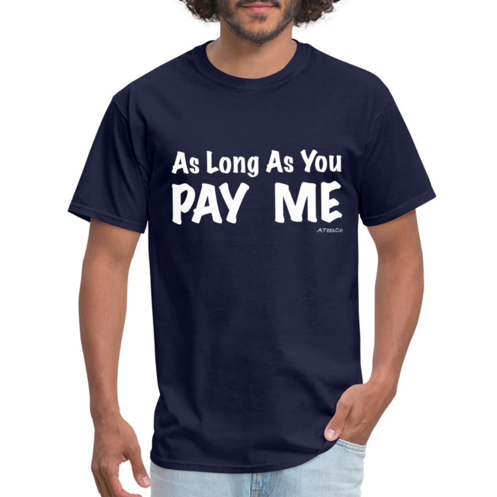 As Long As You Pay Me T-Shirt - Color: black