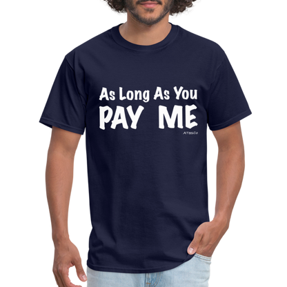 As Long As You Pay Me T-Shirt - Color: black