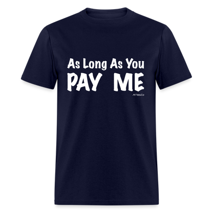 As Long As You Pay Me T-Shirt - Color: navy