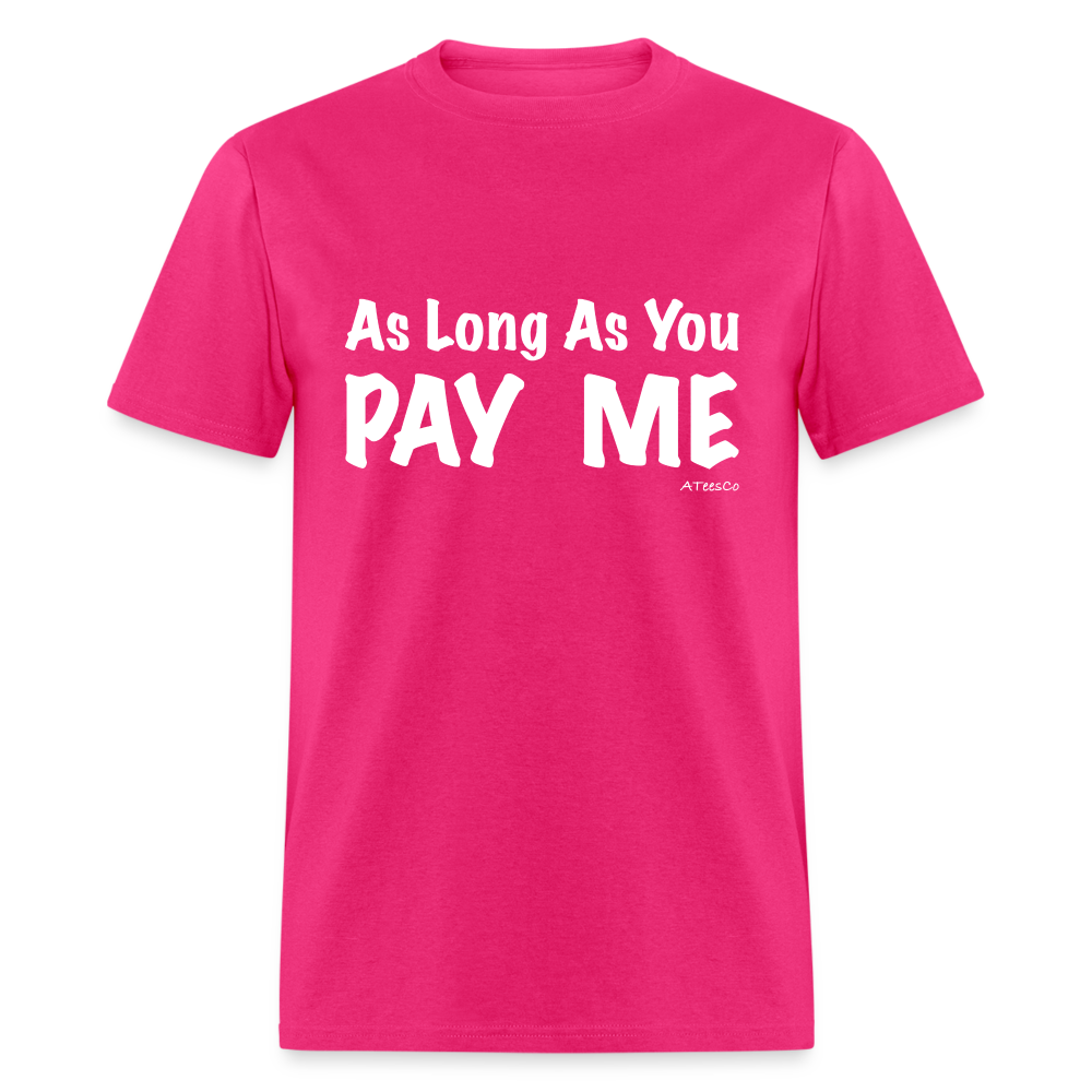 As Long As You Pay Me T-Shirt - Color: black