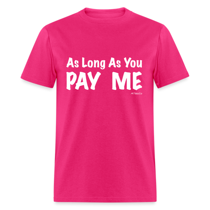 As Long As You Pay Me T-Shirt - Color: black