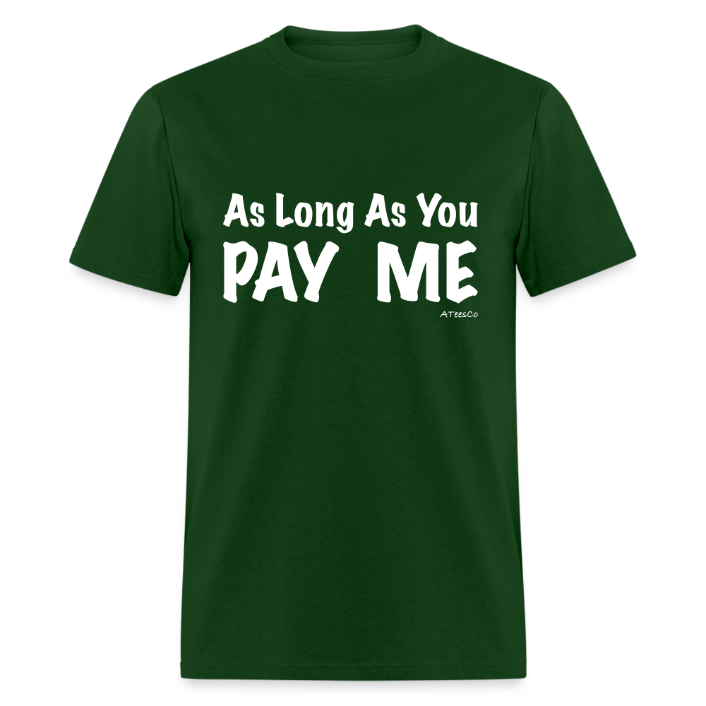 As Long As You Pay Me T-Shirt - Color: black