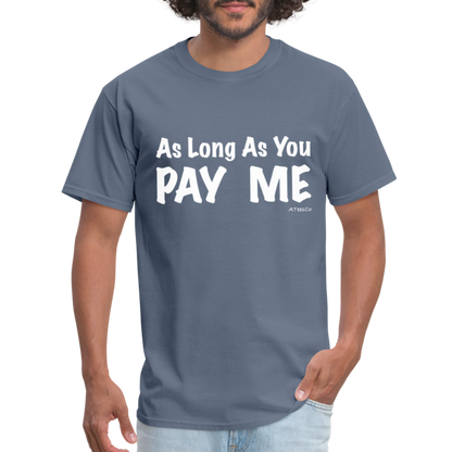 As Long As You Pay Me T-Shirt - Color: black