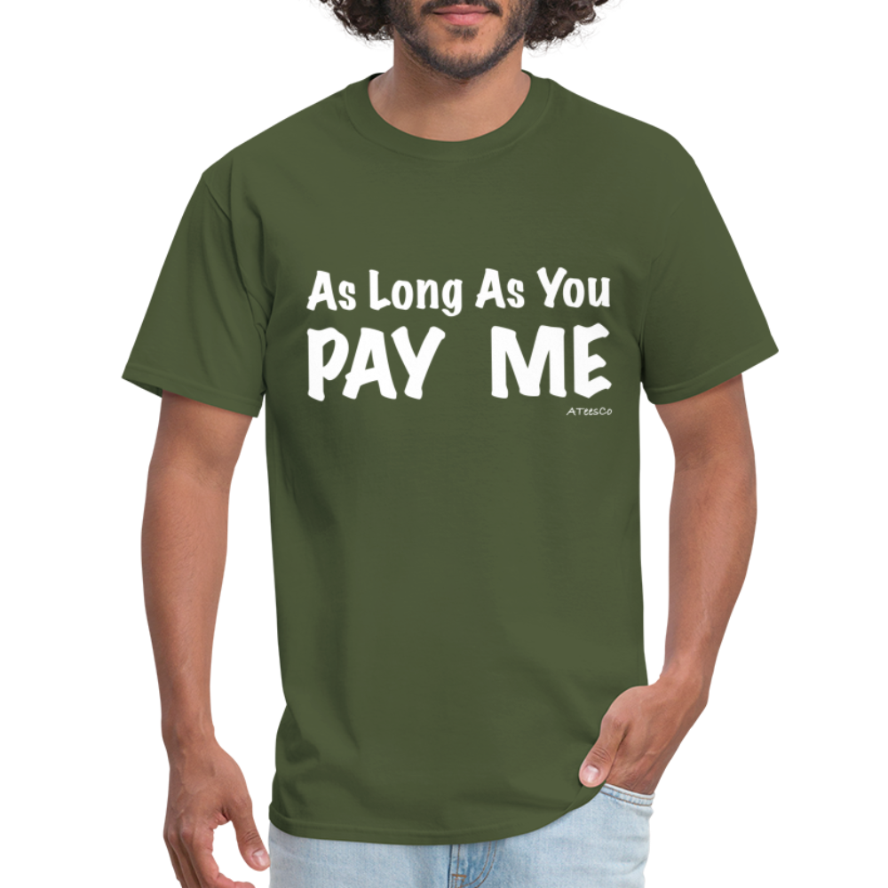 As Long As You Pay Me T-Shirt - Color: black