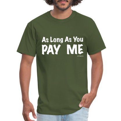 As Long As You Pay Me T-Shirt - Color: black