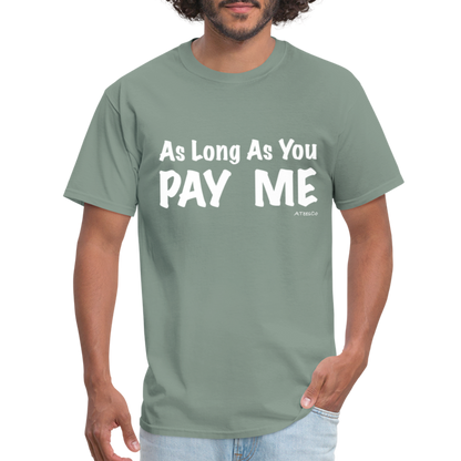 As Long As You Pay Me T-Shirt - Color: black