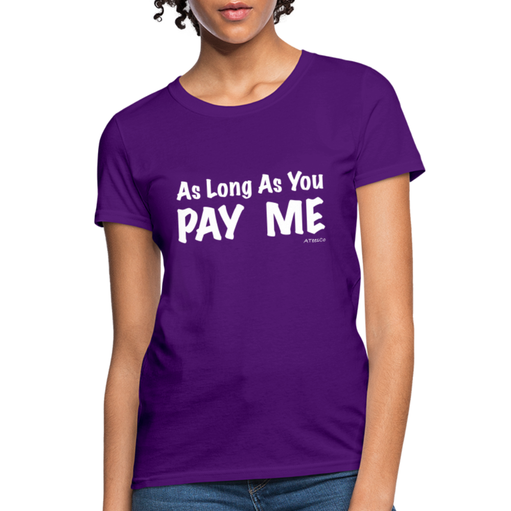 As Long As You Pay Me Women's T-Shirt - Color: purple