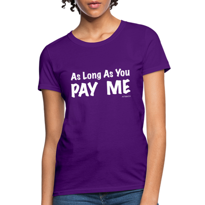 As Long As You Pay Me Women's T-Shirt - Color: purple