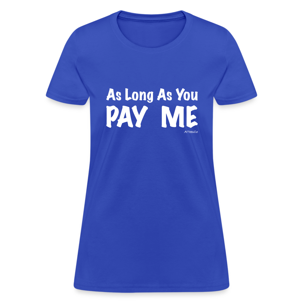 As Long As You Pay Me Women's T-Shirt - Color: red