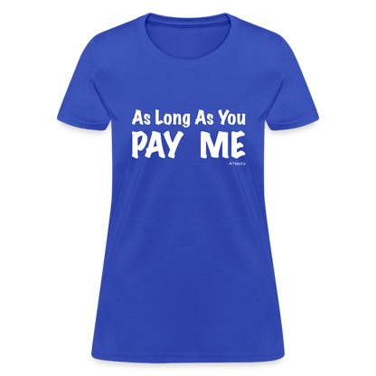 As Long As You Pay Me Women's T-Shirt - Color: red