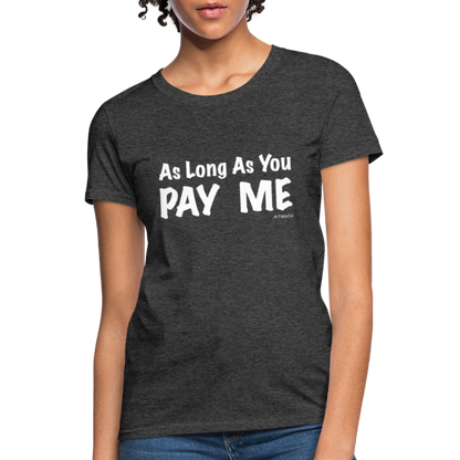 As Long As You Pay Me Women's T-Shirt - Color: red