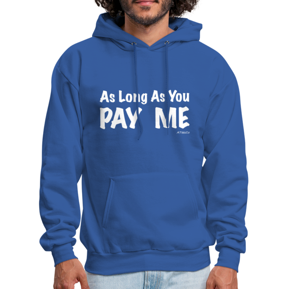 As Long As You Pay Me Hoodie - Color: forest green