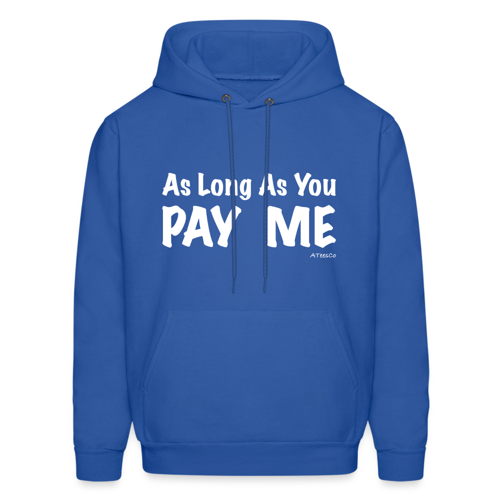 As Long As You Pay Me Hoodie - Color: royal blue