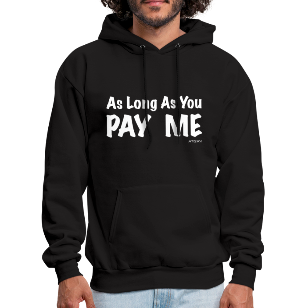 As Long As You Pay Me Hoodie - Color: black