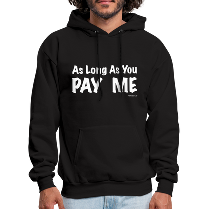 As Long As You Pay Me Hoodie - Color: black