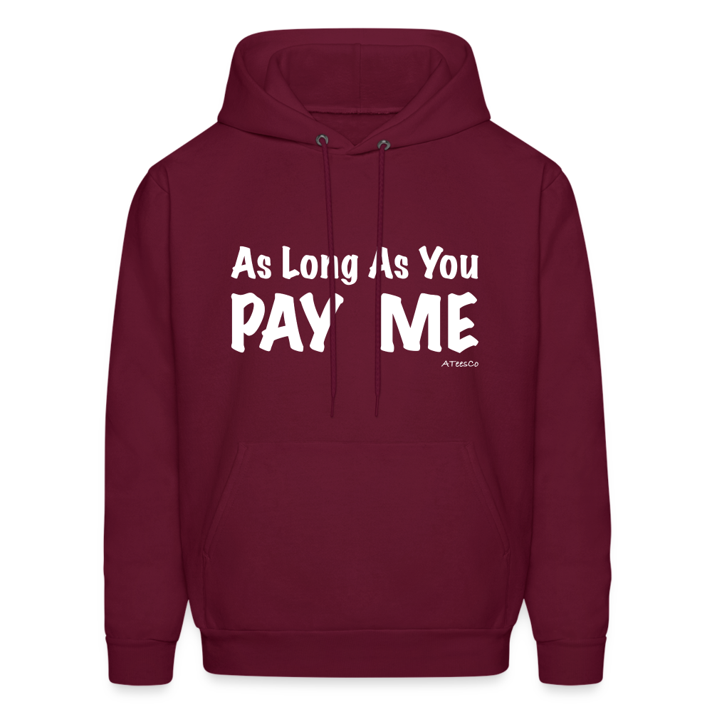 As Long As You Pay Me Hoodie - Color: burgundy