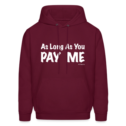 As Long As You Pay Me Hoodie - Color: burgundy