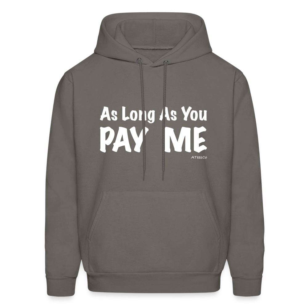 As Long As You Pay Me Hoodie - Color: asphalt gray