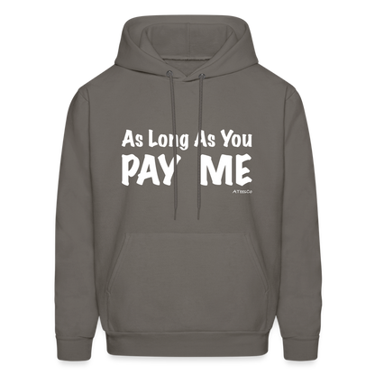 As Long As You Pay Me Hoodie - Color: asphalt gray