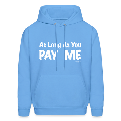 As Long As You Pay Me Hoodie - Color: carolina blue