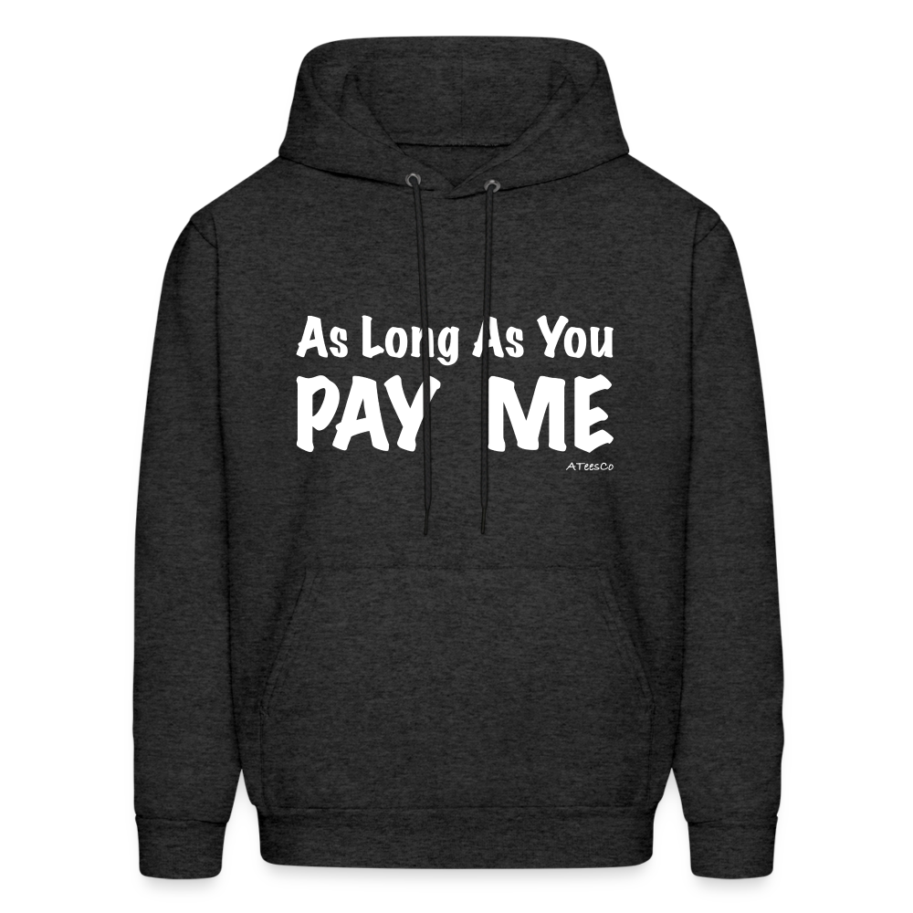 As Long As You Pay Me Hoodie - Color: forest green