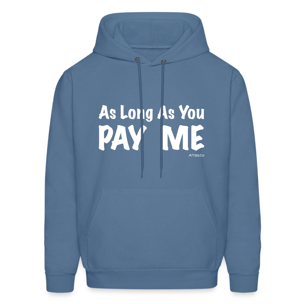 As Long As You Pay Me Hoodie - Color: denim blue