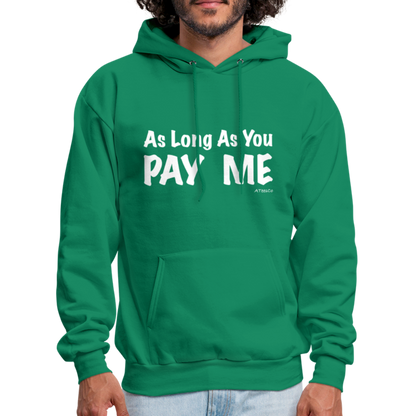 As Long As You Pay Me Hoodie - Color: kelly green