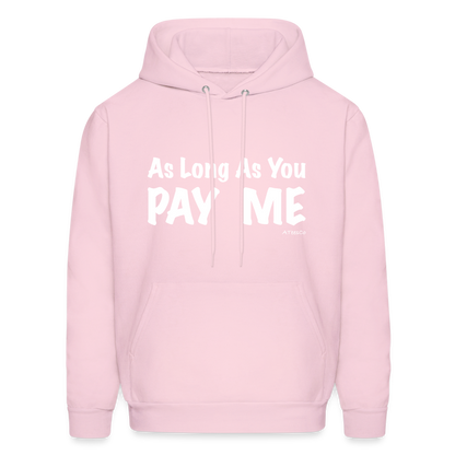 As Long As You Pay Me Hoodie - Color: pale pink