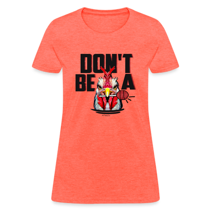 Don't Be A Rooster Lollipop (Cock Sucker) Women's T-Shirt - Color: heather coral