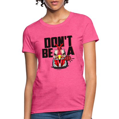 Don't Be A Rooster Lollipop (Cock Sucker) Women's T-Shirt - Color: heather pink