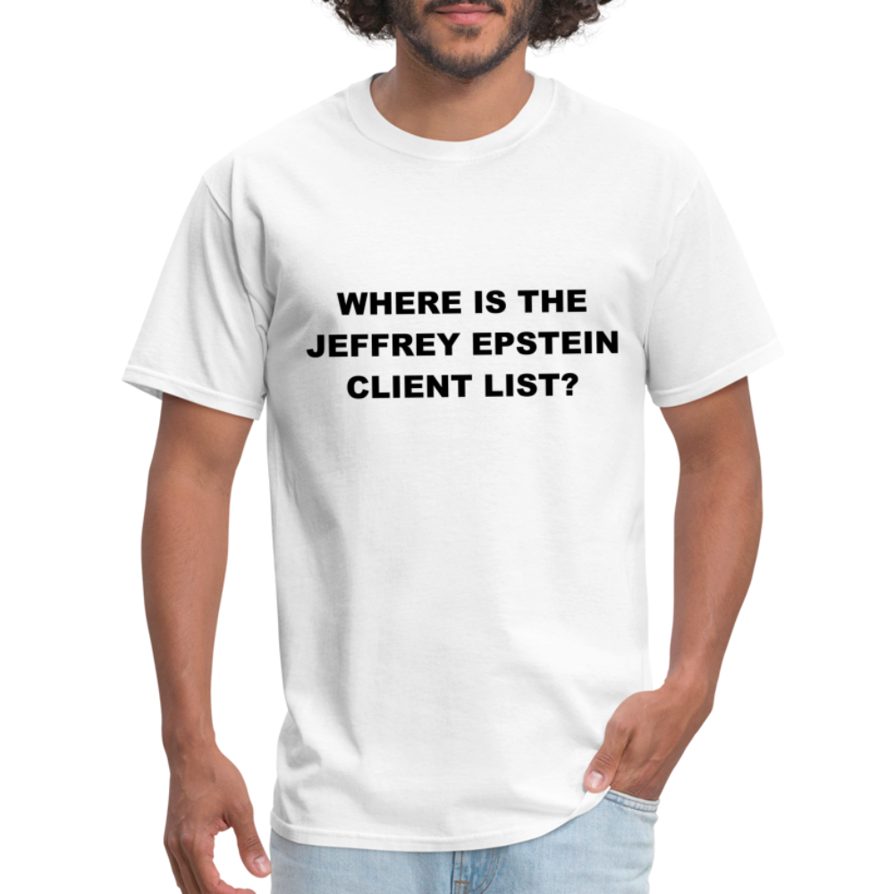 Where Is The Jeffrey Epstein Client List T-Shirt - Color: white