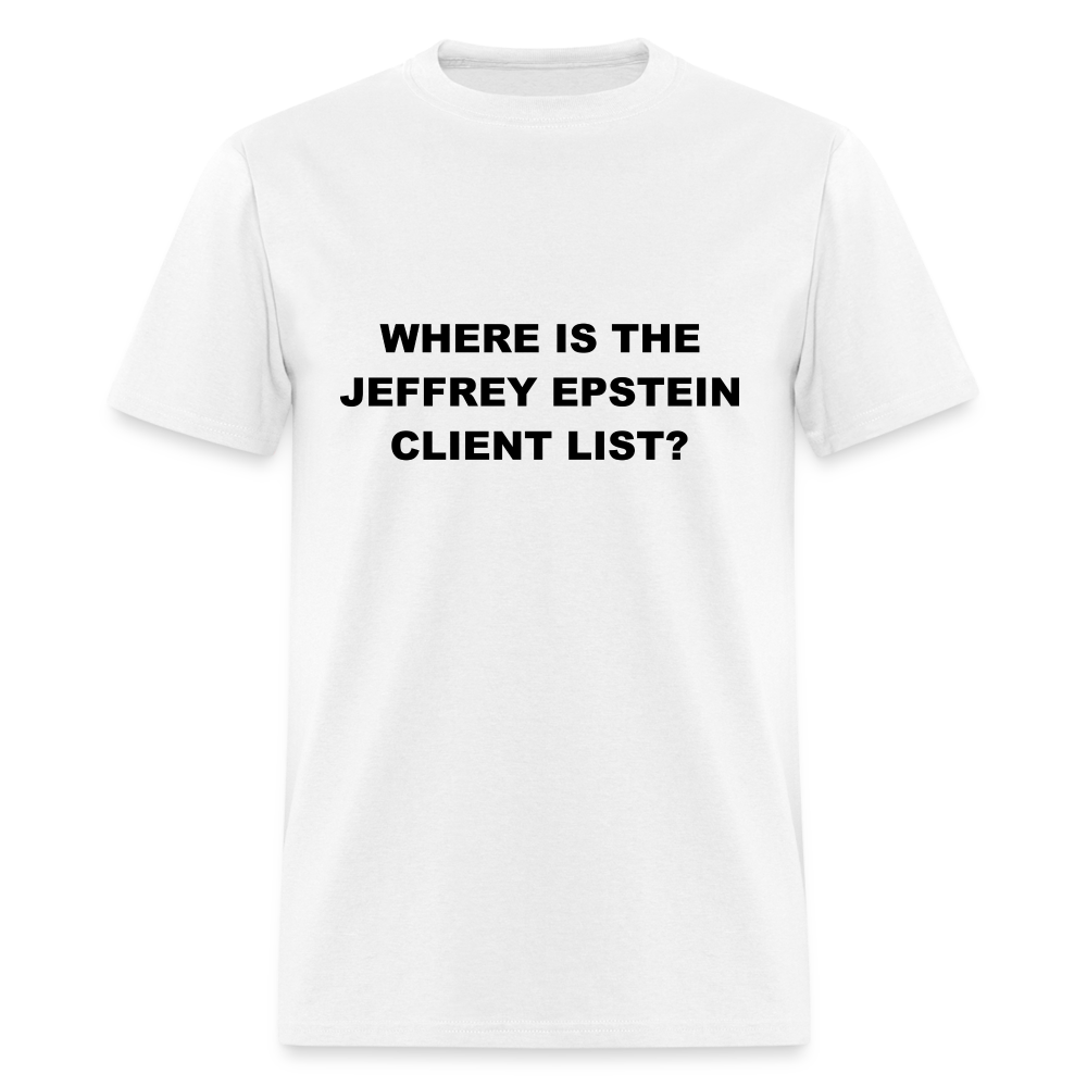 Where Is The Jeffrey Epstein Client List T-Shirt - Color: white